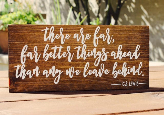 There Are Far Better Things Ahead Sign | C.S. Lewis Quote | Encouragement Gift | Gift for Difficult Time | Grief and Loss | Gift for Divorce