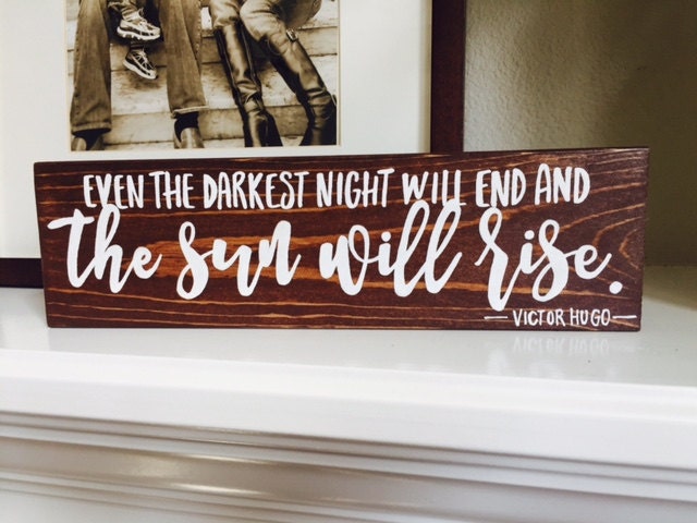 Victor Hugo Quote Sign | Even The Darkest Night WIll End | Encourament Gift | Inspirational Quote Sign | Rustic Wood Sign | Gift for Friend