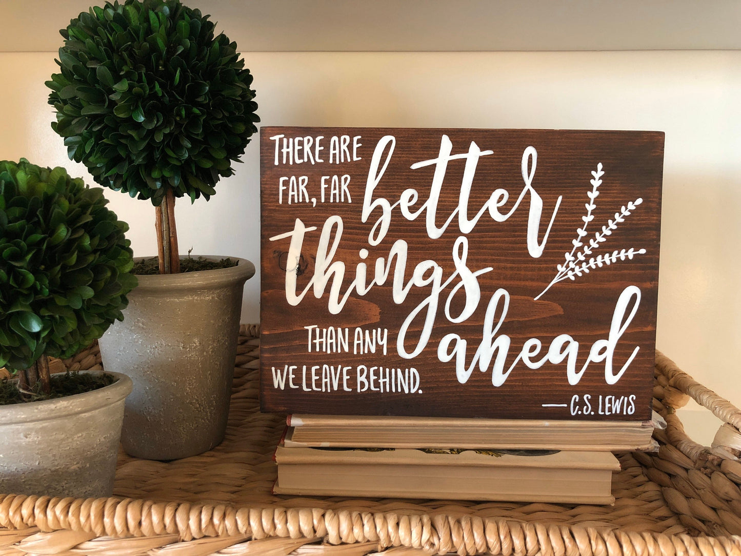 There Are Far Better Things Ahead Sign | C.S. Lewis Quote | Cheer Up Gift | Gift for Grief or Difficult Time