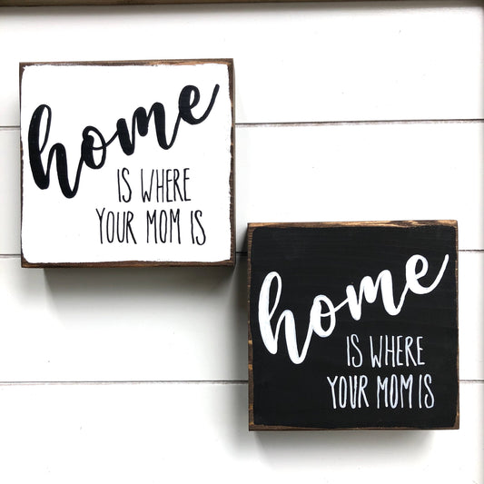 Home Is Where Mom Is | Gift For Mom | Mom Gift