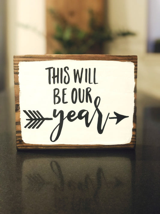 This Will Be Our Year - New Year Sign - Hopeful Gift