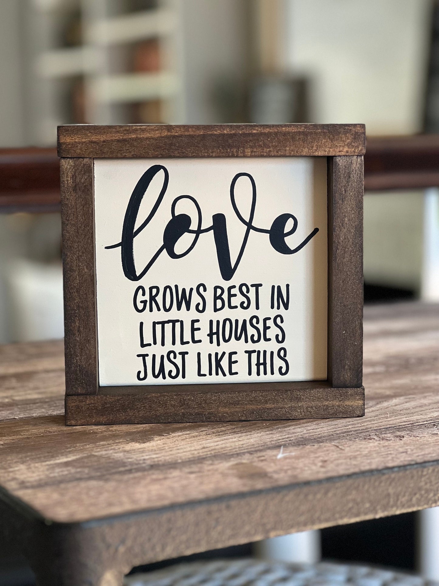 Love Grows Best in Little Houses Sign